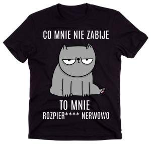 ŚMIESZNA MĘSKA KOSZULKA CO MNIE NIE ZABIJE Z.jpg