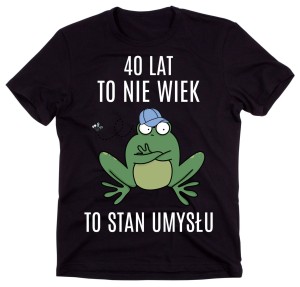 KOSZULKA 40 LAT TO NIE WIEK TO STAN UMYSŁU.jpg