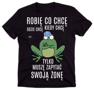 KOSZULKA DLA MĘŻA ROBIĘ CO CHCĘ GDZIE CHCĘ I KIEDY CHCĘ.jpg