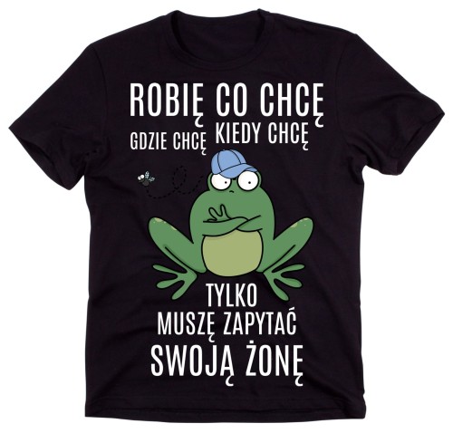 KOSZULKA DLA MĘŻA ROBIĘ CO CHCĘ GDZIE CHCĘ I KIEDY CHCĘ.jpg