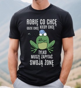 KOSZULKA DLA MĘŻA ROBIĘ CO CHCĘ GDZIE CHCĘ I KIEDY CHCĘ N.JPG