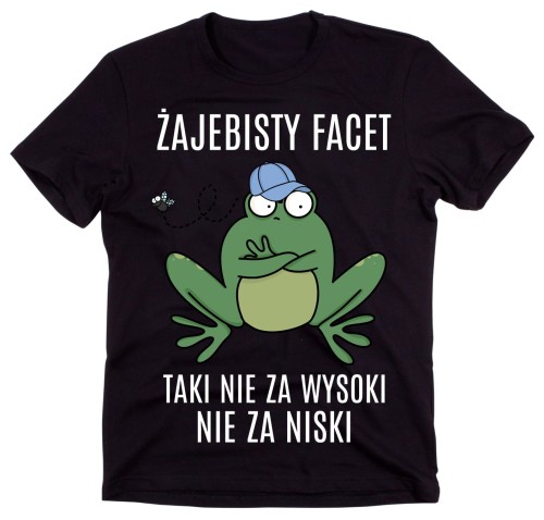 KOSZULKA ŻAJEBISTY FACET TAKI NIE ZA WYSOKI NIE ZA NISKI.jpg