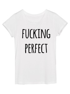 Koszulka damska "fucking perfect"