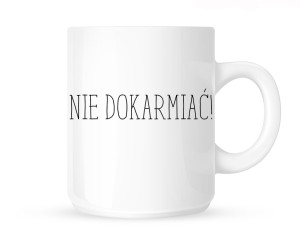 Kubek "NIE DOKARMIAĆ -PROSTY"