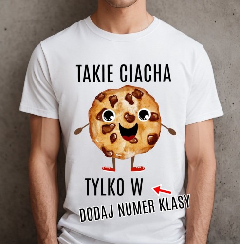 KOSZULKA TAKIE CIACHA TTYLKO W - DLA KOLEGÓW Z KLASY.JPG