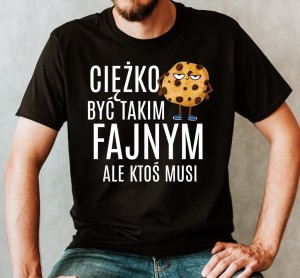 KOSZULKA NA DZIEŃ CHŁOPAKA - CIĘŻKO BYĆ TAKIM FAJNYM ALE KTOŚ MUSI B.jpg