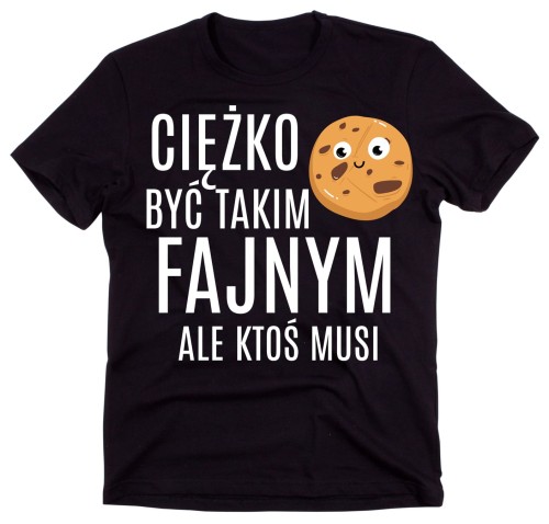 CIĘŻKO BYĆ TAKIM FAJNYM ALE KTOŚ MUSI N.jpg