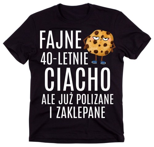 KOSZULKA NA 40 - FAJNE 40 LETNIE CIACHO.jpg