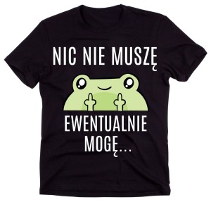 KOSZULKA NIC NIE MUSŻĘ EWENTUALNIE MOGĘ.jpg