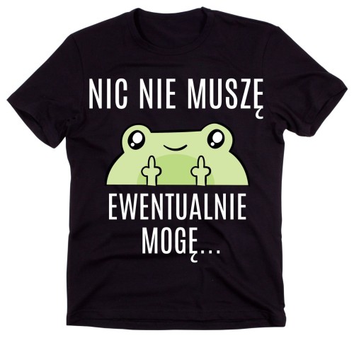KOSZULKA NIC NIE MUSŻĘ EWENTUALNIE MOGĘ.jpg