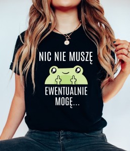 FAJNA DAMSKA KOSZULKA NIC NIE MUSZĘ.JPG
