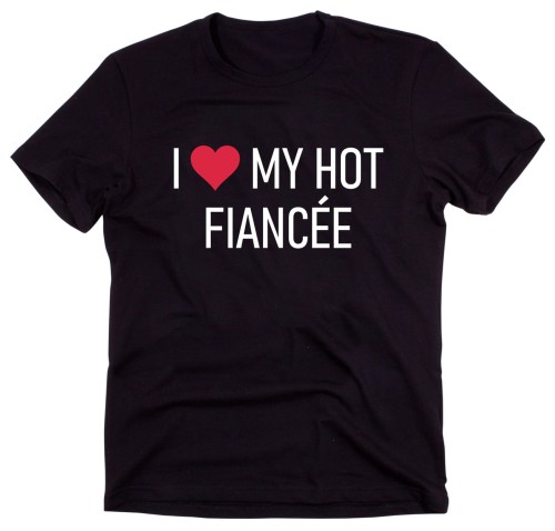 Koszulka na walentynki dla NARZECZONEGO I LOVE MY HOT Znaczenie FIANCÉE
