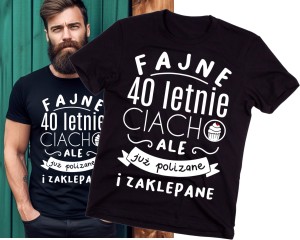 Koszulka na 40 - FAJNE 40 LETNIE CIACHO