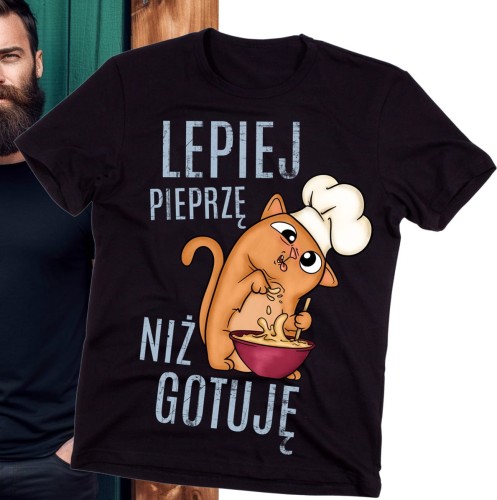 ŚMIESZNA MĘSKA KOSZULKA LEPIEJ PIEPRZĘ NIŻ GOTUJĘ B.jpg