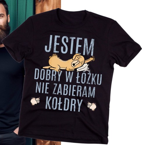 KOSZULKA JESTEM DOBRY W ŁÓŻKU NIE ZABIERAM KOŁDRY B.jpg