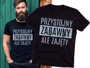 KOSZULKA PRZYSTOJNY ZABAWNY ALE ZAJĘTY.jpg