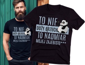 MĘSKA KOSZULKA TO NIE DUŻY BRZUCH TO NADMIAR MOJEJ ZAJEBISTOŚCI.jpg