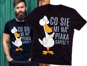 KOSZULKA CO SIĘ MI NA PTAKA GAPISZ.jpg