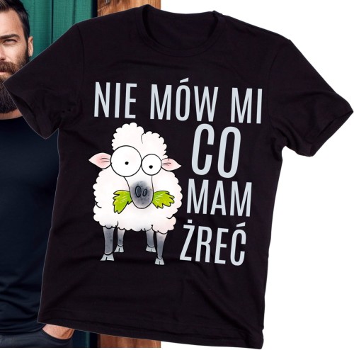 ŚMIESZNA MĘSKA KOSZULKA NIE MÓW MI CO MAM ŻREĆ V.jpg