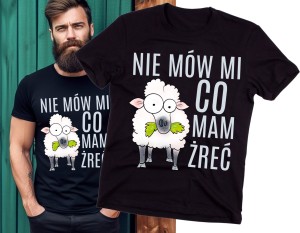 ŚMIESZNA MĘSKA KOSZULKA NIE MÓW MI CO MAM ŻREĆ.jpg