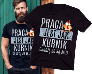 KOSZULKA DLA KOLEGÓW Z PRACY NA DZIEŃ CHŁOPAKA PRACA JEST JAK KURNIK.jpg
