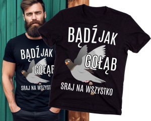 KOSZULKA DLA KOLEGÓW Z PRACY BĄDŹ JAK GOŁĄB.jpg