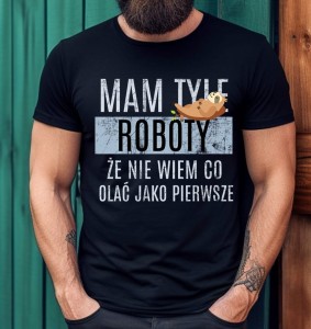 ŚMIESZNA MESKA KOSZULKA DLA KOLEGÓW Z PRACY MAM TYLE ROBOTY B N.jpg