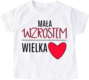 Koszulka dla dziewczynki mała wzrostem wielka sercem 