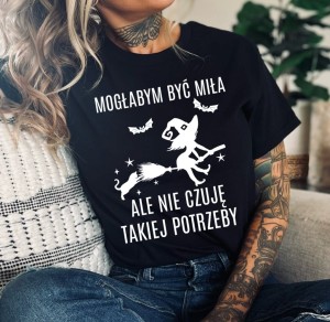 ŚMIESZNA KOSZULKA DAMSKA MOGŁABYM BYĆ MIŁA ALE NIE CZUJĘ.jpg