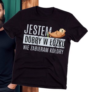 KOSZULKA JESTEM DOBRY W ŁÓŻKU NIE ZABIERAM KOŁDRY B.jpg