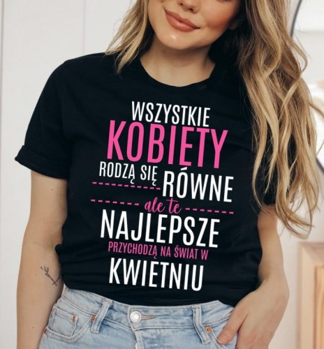 Damska koszulka dla urodzonej w KWIATNIU - urodziny KWIECIEŃ koszulka