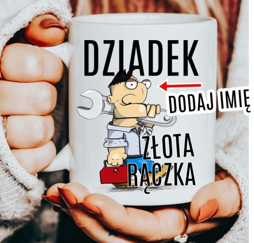 KUBEK DLA DZIADKA Z IMIENIEM ZŁOTA RĄCZKA BV.JPG