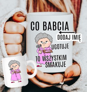 KUBEK DLA BABCI CO BABCIA UGOTUJE TO WSZYSTKIEM SMAKUJE.JPG