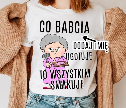 Koszulka na dzień babci - co babcia ugotuje to wszystkim smakuje