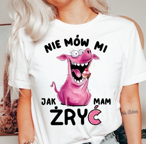 damska koszulka NA PREZENT NIE MÓW MI JAK MAM ŻRYĆ