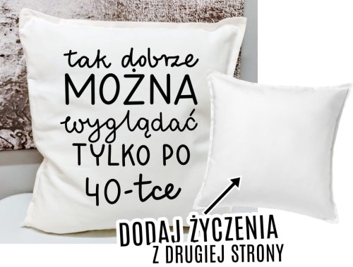 PODUSZKA Z DEDYKACJĄ DLA KOLEŻANKI na 40 urodziny c.jpg