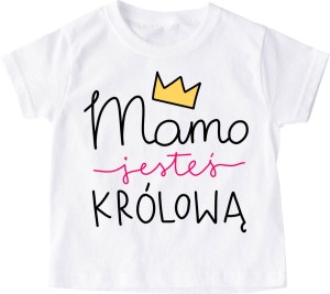 KOSZULKA DLA DZIECKA MAMO JESTEŚ KRÓLOWĄ.jpg