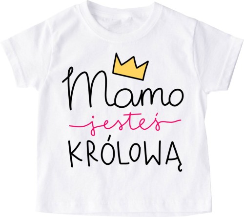 KOSZULKA DLA DZIECKA MAMO JESTEŚ KRÓLOWĄ.jpg