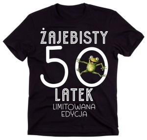 koszulka na 50 - żajebisty 50 latek b.jpg