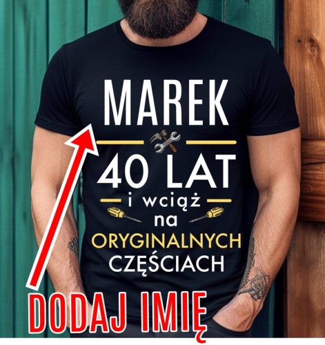 MĘSKA KOSZULKA NA 40 URODZINY Z IMIENIEM.jpg