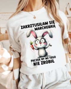 KOSZULKA Z NADRUKIEM DAMSKA zakrztusiłam się marchewką 