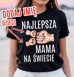 CZARNA Koszulka NAJLEPSZA MAMA NA ŚWIECIE - DODAJ IMIONA 2 DZIECI 