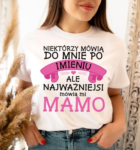 koszulka dla mamy niektórzy mówią do mnie po imieniu - mamo