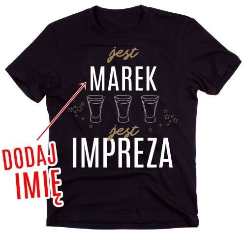 MĘSKA Koszulka na urodziny z imieniem - jest impreza !!