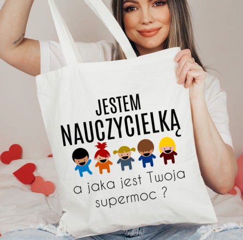 TORBA NA DZIEŃ NAUCZYCIELKI JESTEM NAUCZYCIELKĄ A JAKA JEST TWOJA SUPER MOC.jpg
