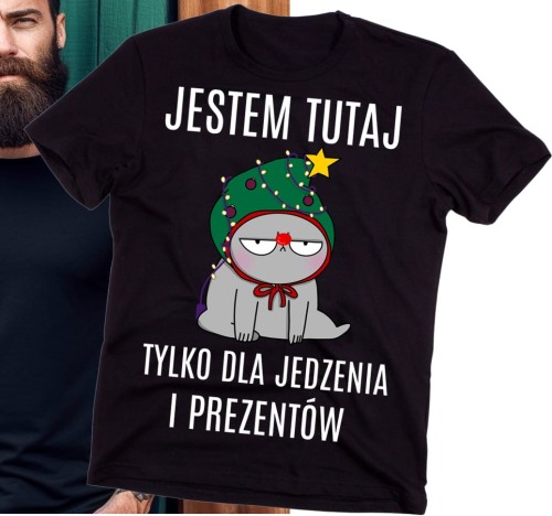 ŚMIESZNA KOSZULKA NA PREZENT JESTEM TUTAJ DLA JEDZENIA I PREZENTÓW B.jpg