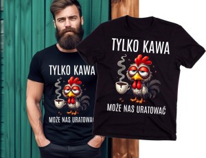 ŚMIESZNA MĘSKA KOSZULKA Z MOTYWEM KAWY - TYLKO KAWA MOŻE NAS URATOWAĆ.jpg