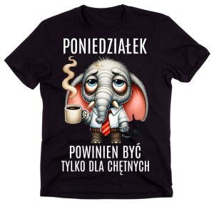 ŚMIESZNA MĘSKA KOSZULKA - PONIEDZIAŁEM POWINIEN BYĆ TYLKO DLA CHĘTNYCH B.jpg