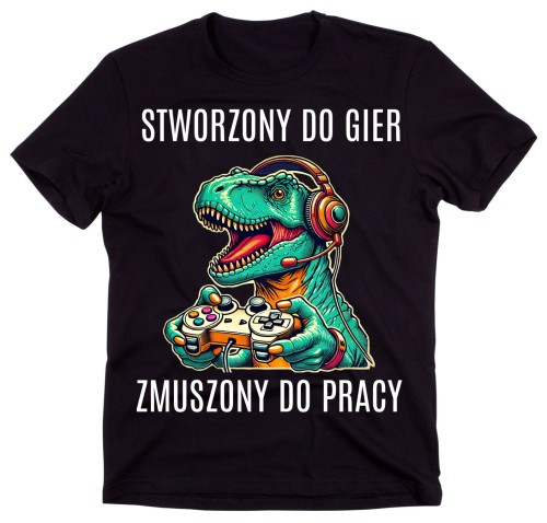 KOSZULKA DLA GRACZA - STWORZONY DO GIER ZMUSZONY DO PRACY.jpg