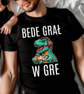 KOSZULKA DLA GRACZA BEDE GRAŁ W GRE.jpg